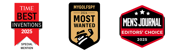Honored with TIME Best Inventions 2025 Special Mention, MyGolfSpy 2026 Most Wanted Award, and Men's Journal 2025 Editors' Choice.