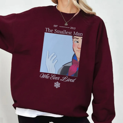 He was indeed the smallest man who ever lived Unisex T-shirt/Crewneck/Hoodie