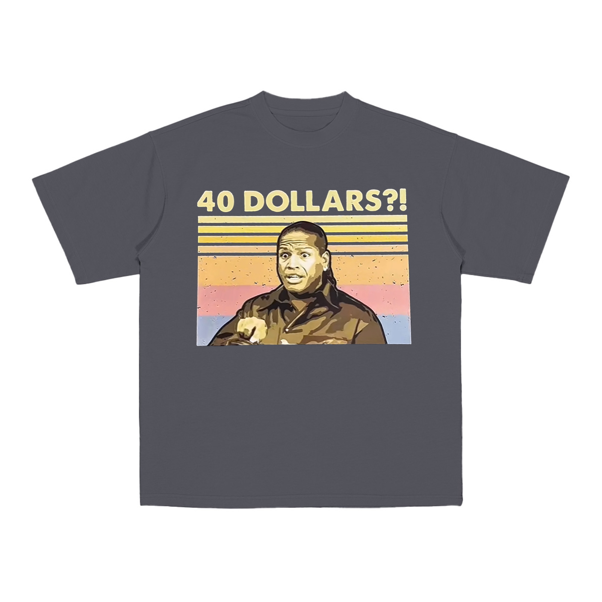 40 Dollers T-Shirt