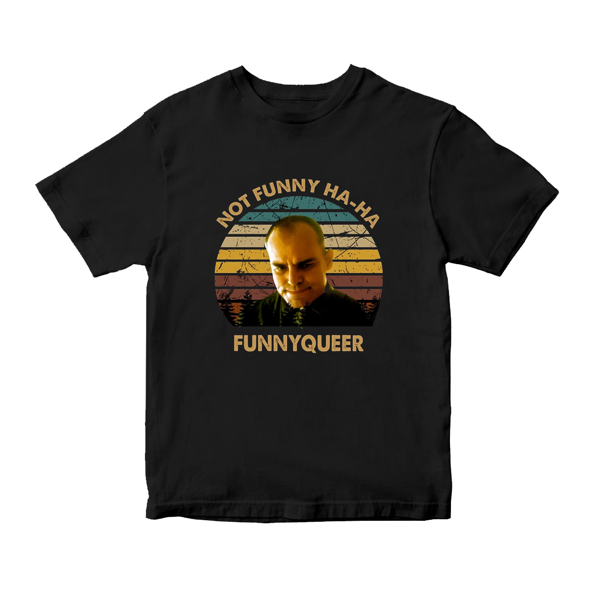 Slings Arts Blades Movies Not Funny Ha-Ha Funnyqueer T-shirt