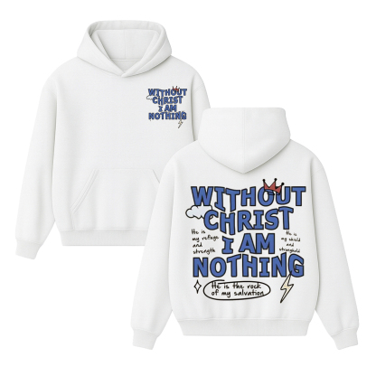 "Without Christ I Am Nothing" Letter Print Round Neck  Unisex Shirt/Crewneck/Hoodie