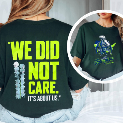 Seahawks 2026 "We Did Not Care" - Seattle Football Unisex Shirt/Crewneck/Hoodie