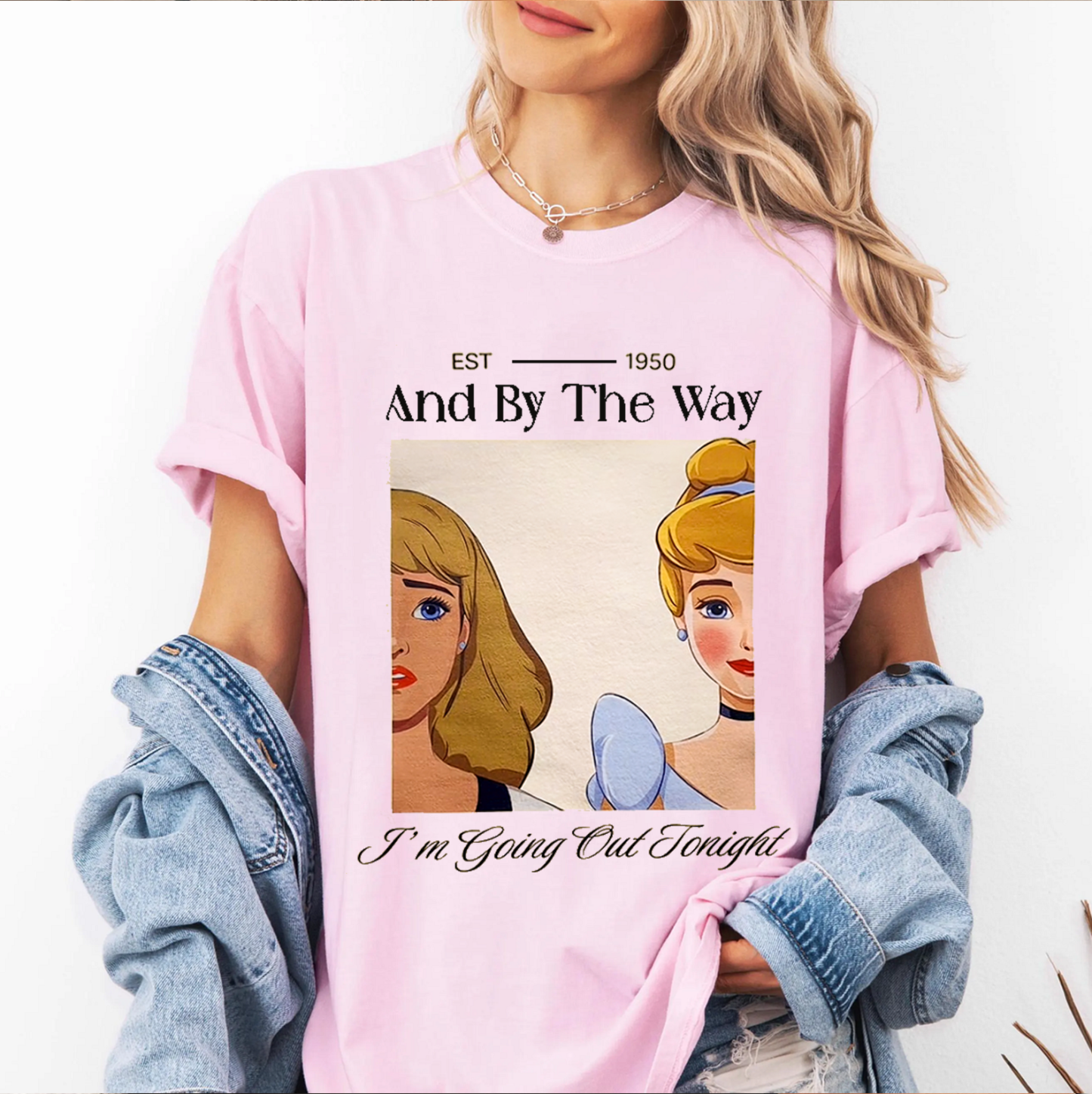 And By The Way I'M Going Out Tonight Unisex T-shirt/Crewneck/Hoodie
