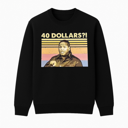 40 Dollers Crewneck Sweatshirt