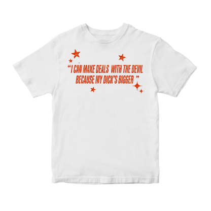 I Can Make Deals With the Devil Because My D*ck's Bigger Unisex Shirt/Crewneck/Hoodie