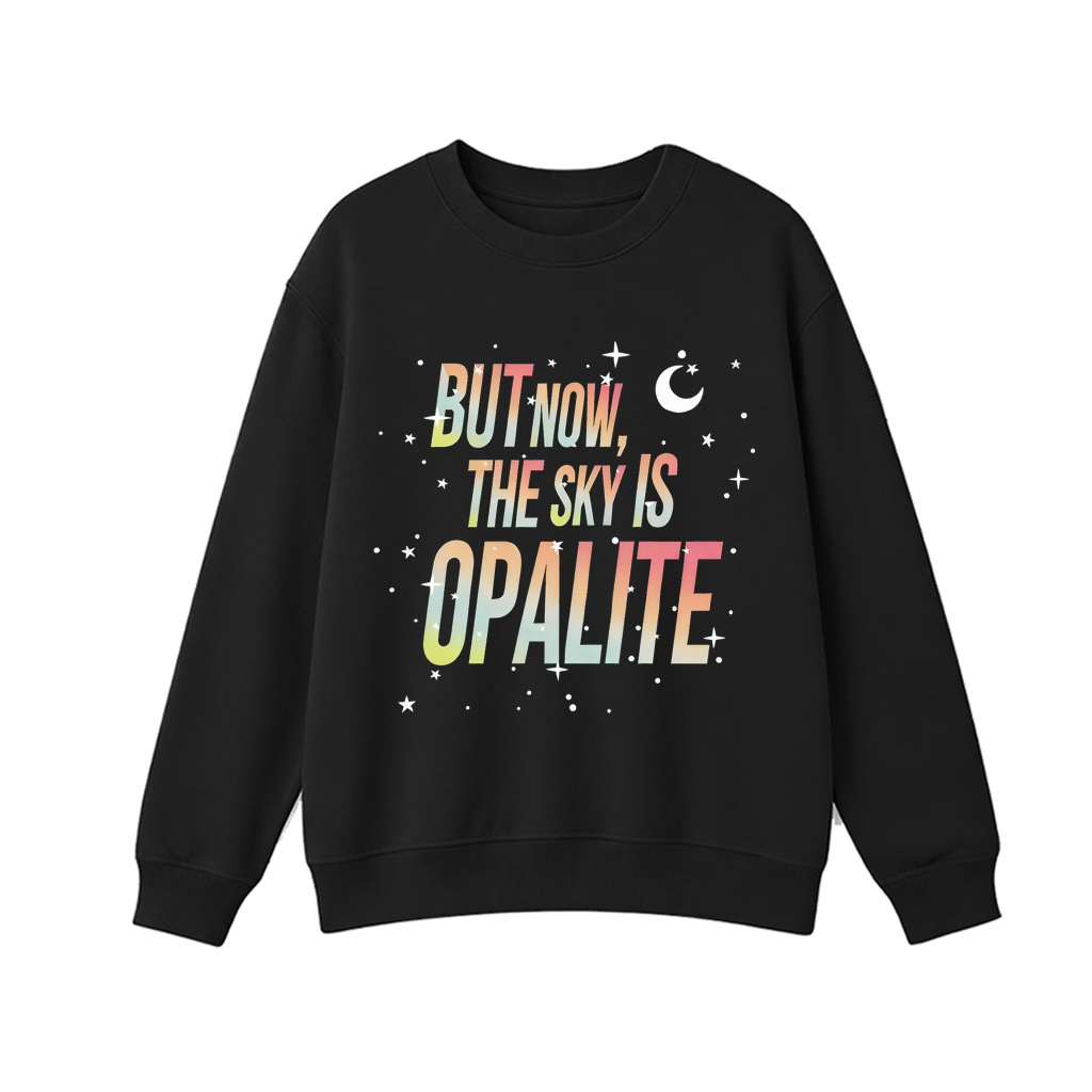 But Now The Sky Is Opalite  Unisex Shirt/Crewneck/Hoodie