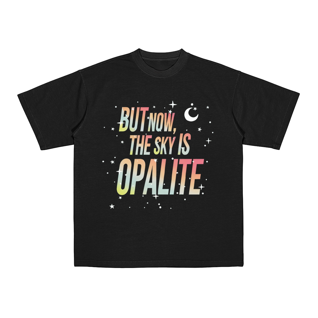 But Now The Sky Is Opalite  Unisex Shirt/Crewneck/Hoodie