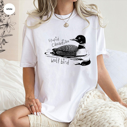 Stupid Canadian Wolf Bird Unisex Shirt/Crewneck/Hoodie