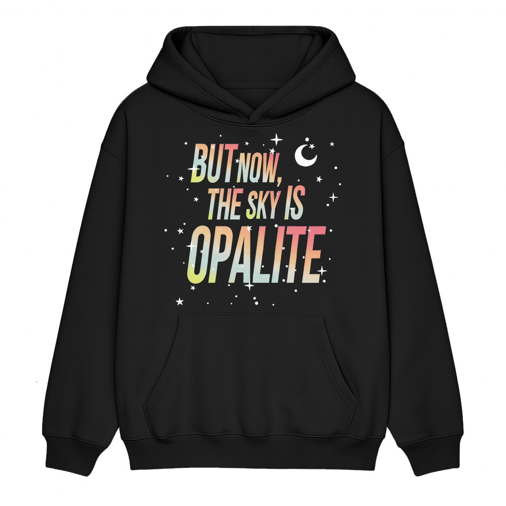 But Now The Sky Is Opalite  Unisex Shirt/Crewneck/Hoodie