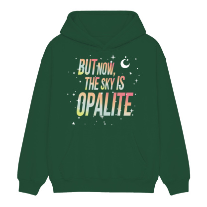 But Now The Sky Is Opalite  Unisex Shirt/Crewneck/Hoodie