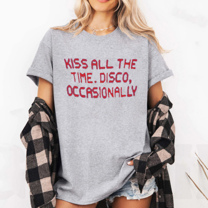 Kiss All The Time Disco Occasionally  Unisex Shirts/Crewneck/Hoodie
