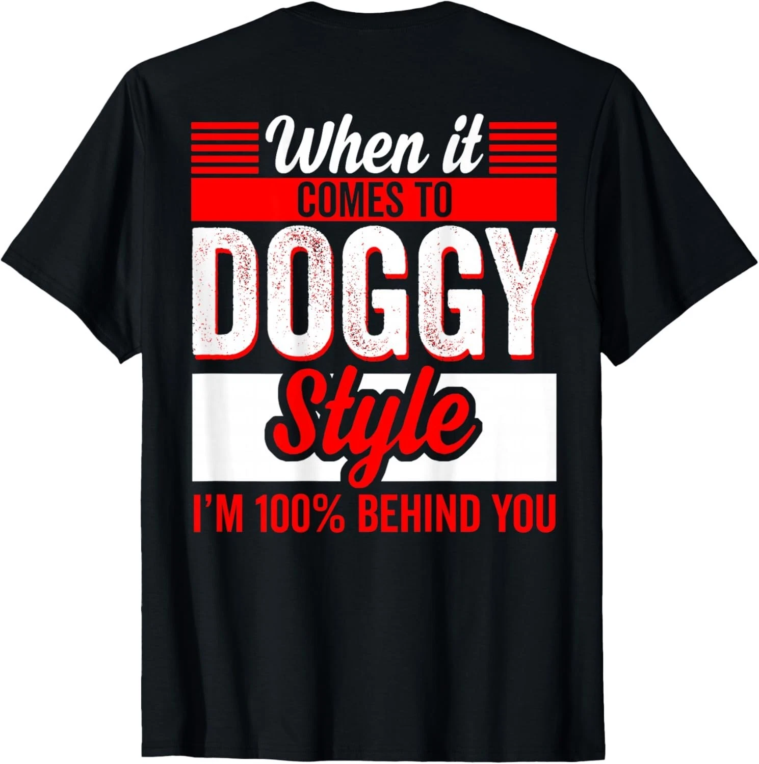 When It Comes to Doggy Style I'm 100 Percent  Unisex Shirt/Crewneck/Hoodie