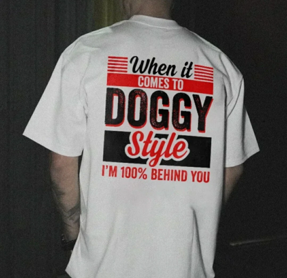 When It Comes to Doggy Style I'm 100 Percent  Unisex Shirt/Crewneck/Hoodie
