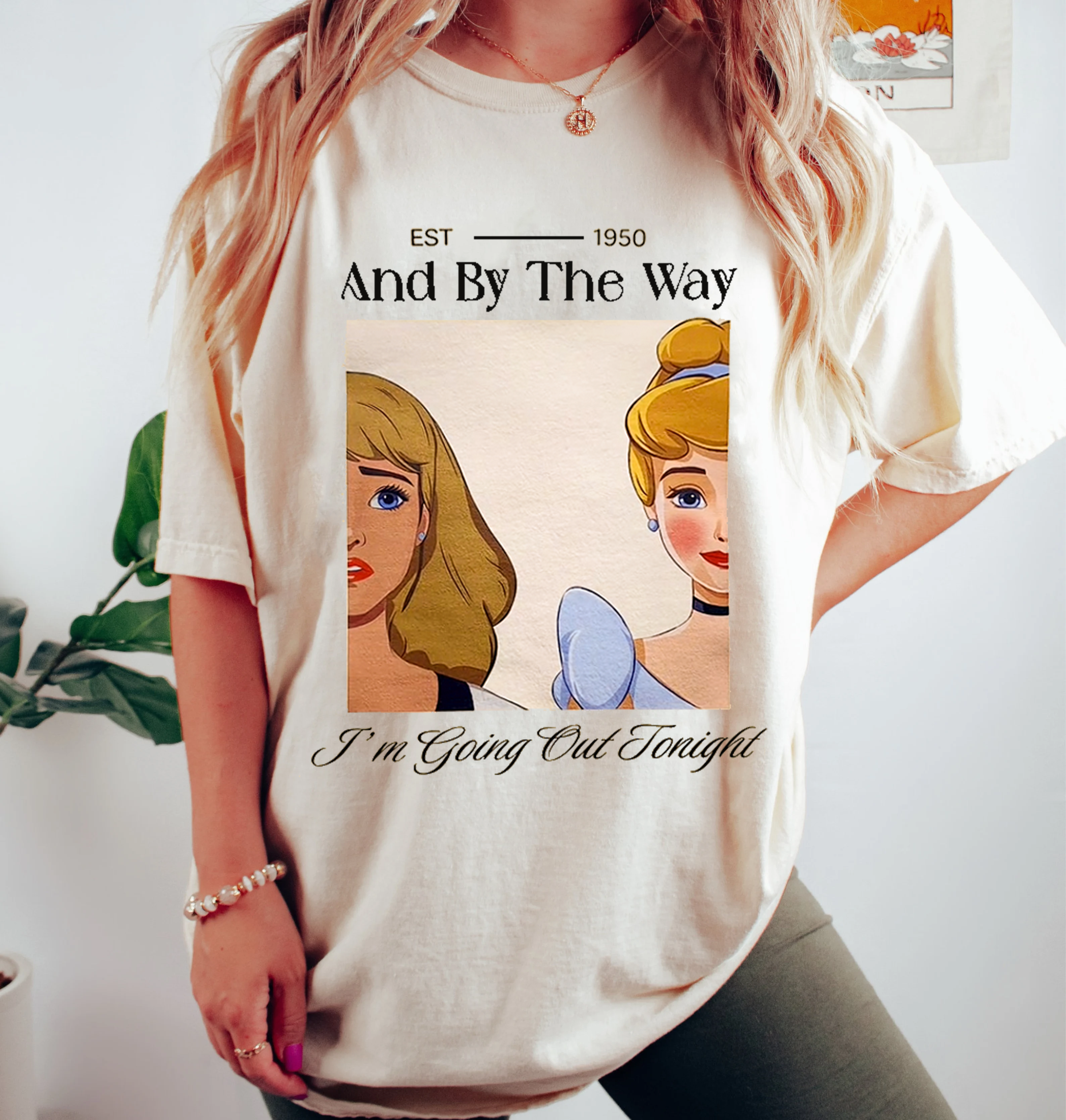 And By The Way I'M Going Out Tonight Unisex T-shirt/Crewneck/Hoodie