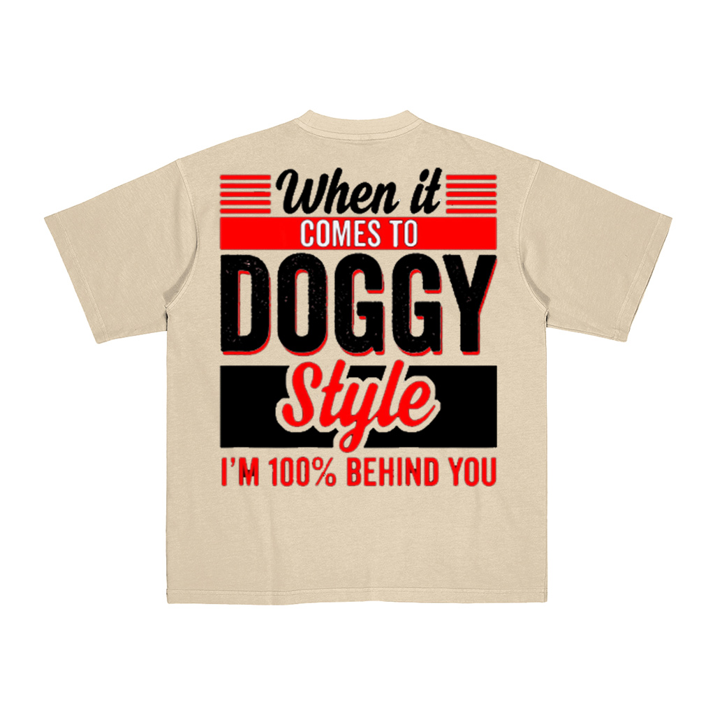 When It Comes to Doggy Style I'm 100 Percent  Unisex Shirt/Crewneck/Hoodie