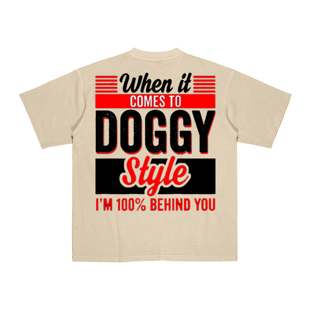 When It Comes to Doggy Style I'm 100 Percent  Unisex Shirt/Crewneck/Hoodie