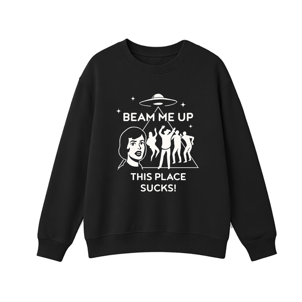 Beam Me Up, This Place Sucks! - Robin's Unisex Shirt/Crewneck/Hoodie