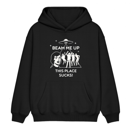 Beam Me Up, This Place Sucks! - Robin's Unisex Shirt/Crewneck/Hoodie