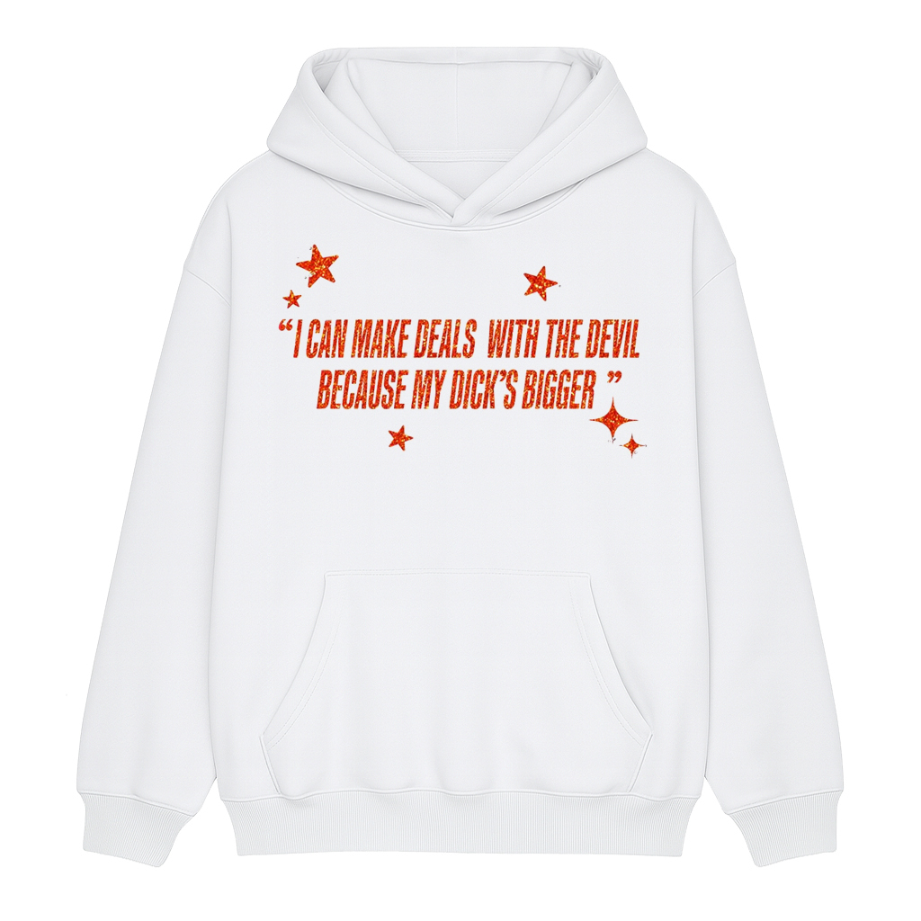 I Can Make Deals With the Devil Because My D*ck's Bigger Unisex Shirt/Crewneck/Hoodie