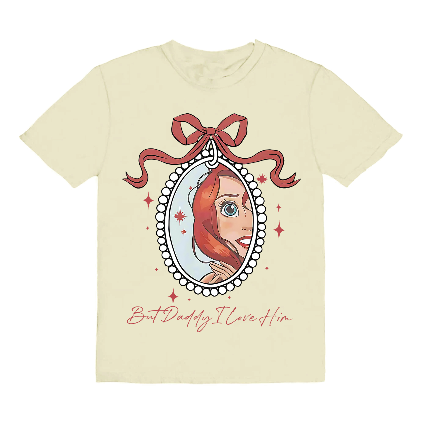 But Daddy I Love Him,Little Mermaid  Unisex T-Shirt