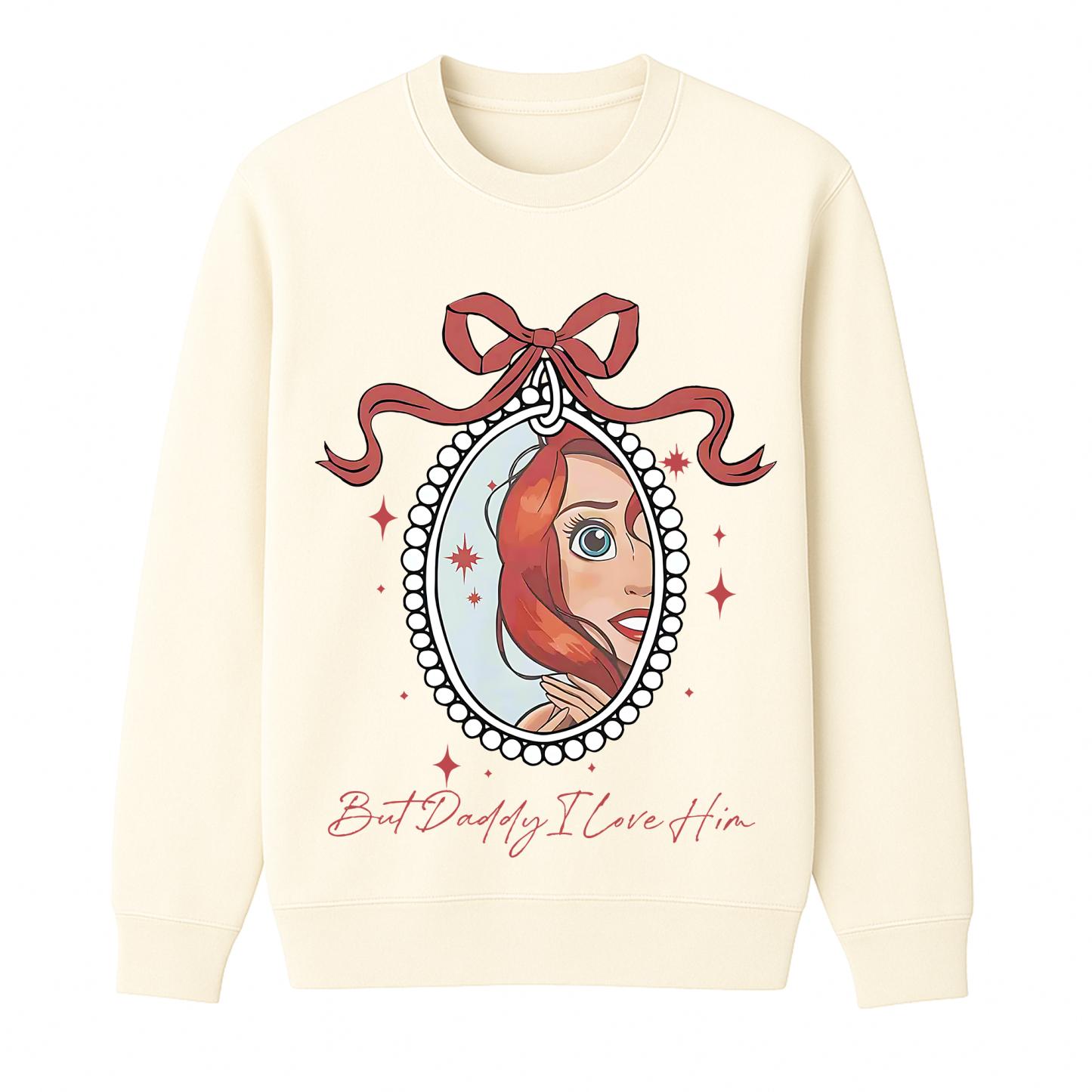 But Daddy I Love Him,Little Mermaid  Unisex Crewneck Sweatshirt