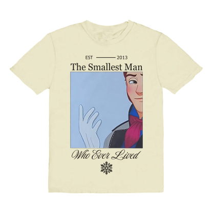 He was indeed the smallest man who ever lived Unisex T-Shirt