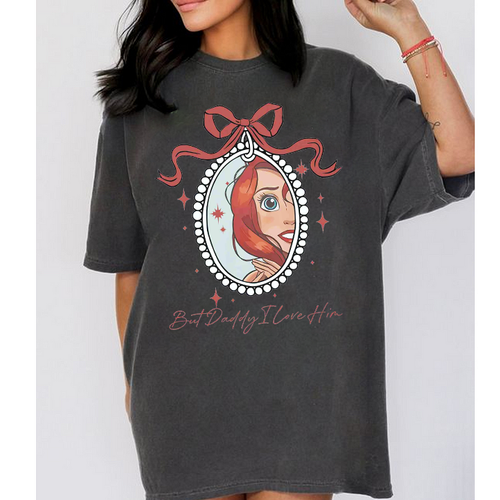 But Daddy I Love Him,Little Mermaid  Unisex T-shirt/Crewneck/Hoodie