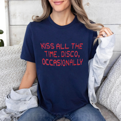 Kiss All The Time Disco Occasionally  Unisex Shirts/Crewneck/Hoodie