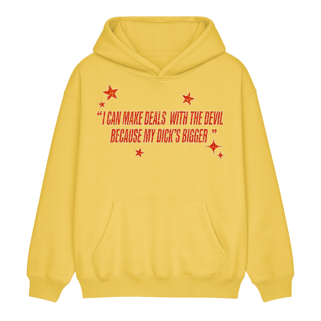 I Can Make Deals With the Devil Because My D*ck's Bigger Unisex Shirt/Crewneck/Hoodie