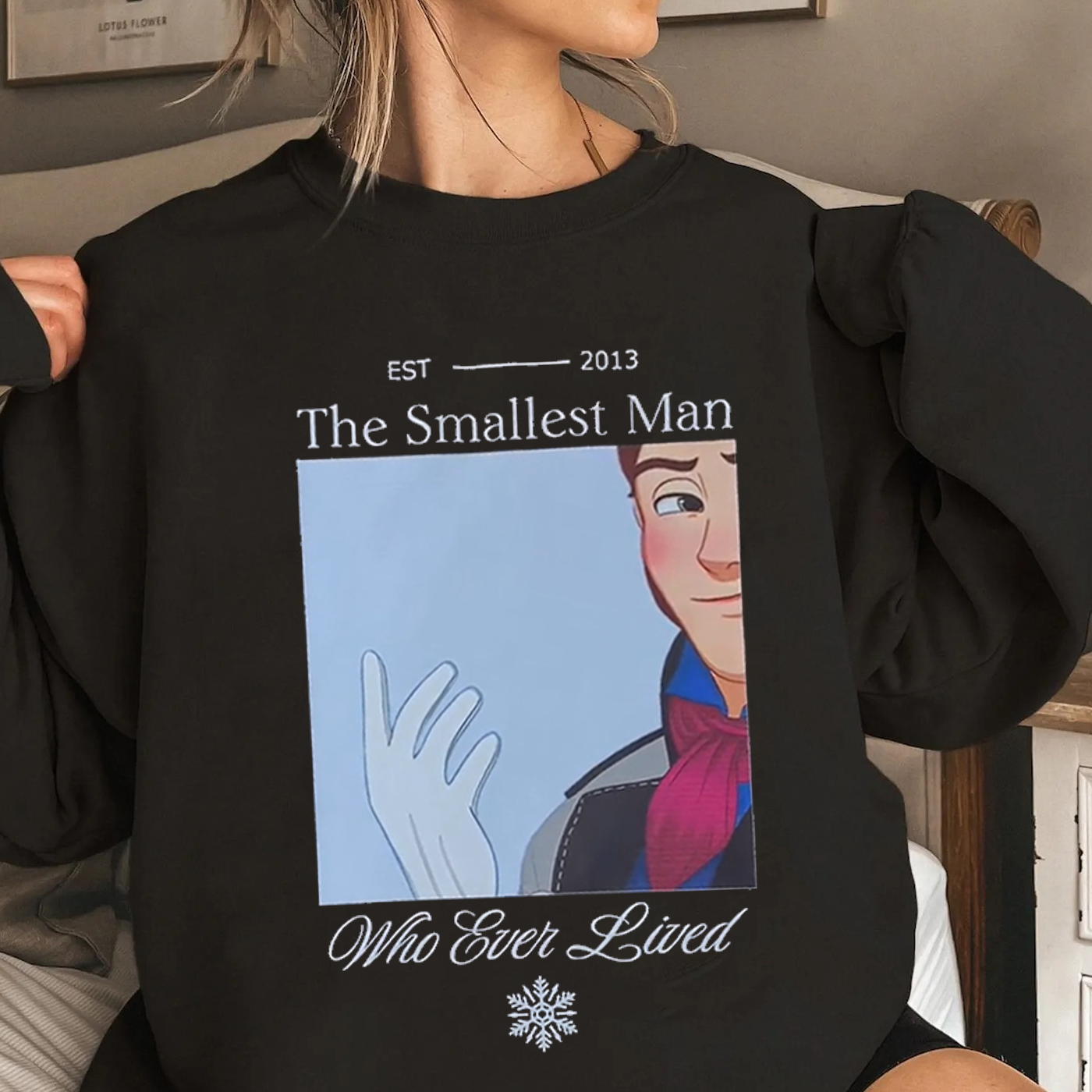 He was indeed the smallest man who ever lived Unisex T-shirt/Crewneck/Hoodie