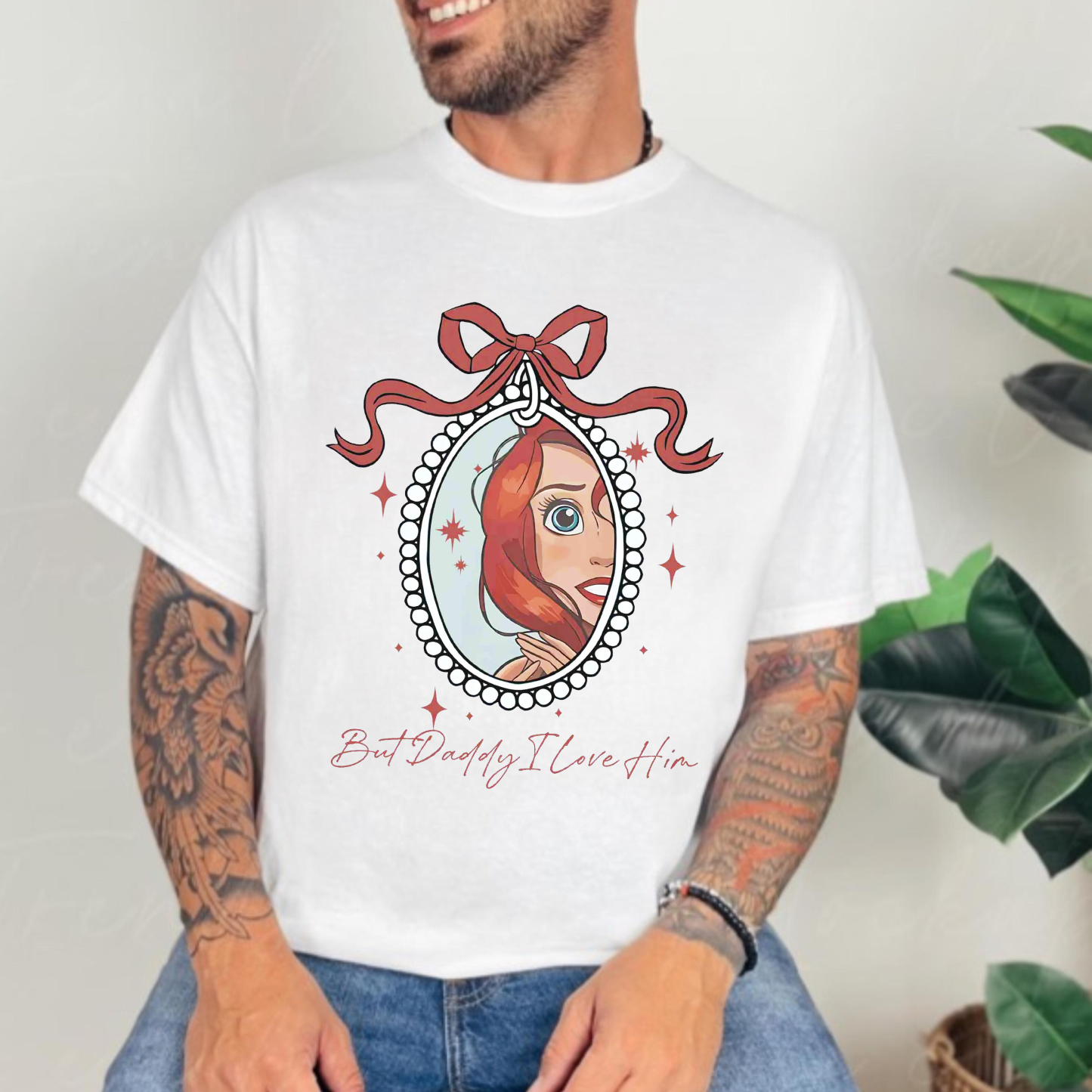 But Daddy I Love Him,Little Mermaid  Unisex T-shirt/Crewneck/Hoodie
