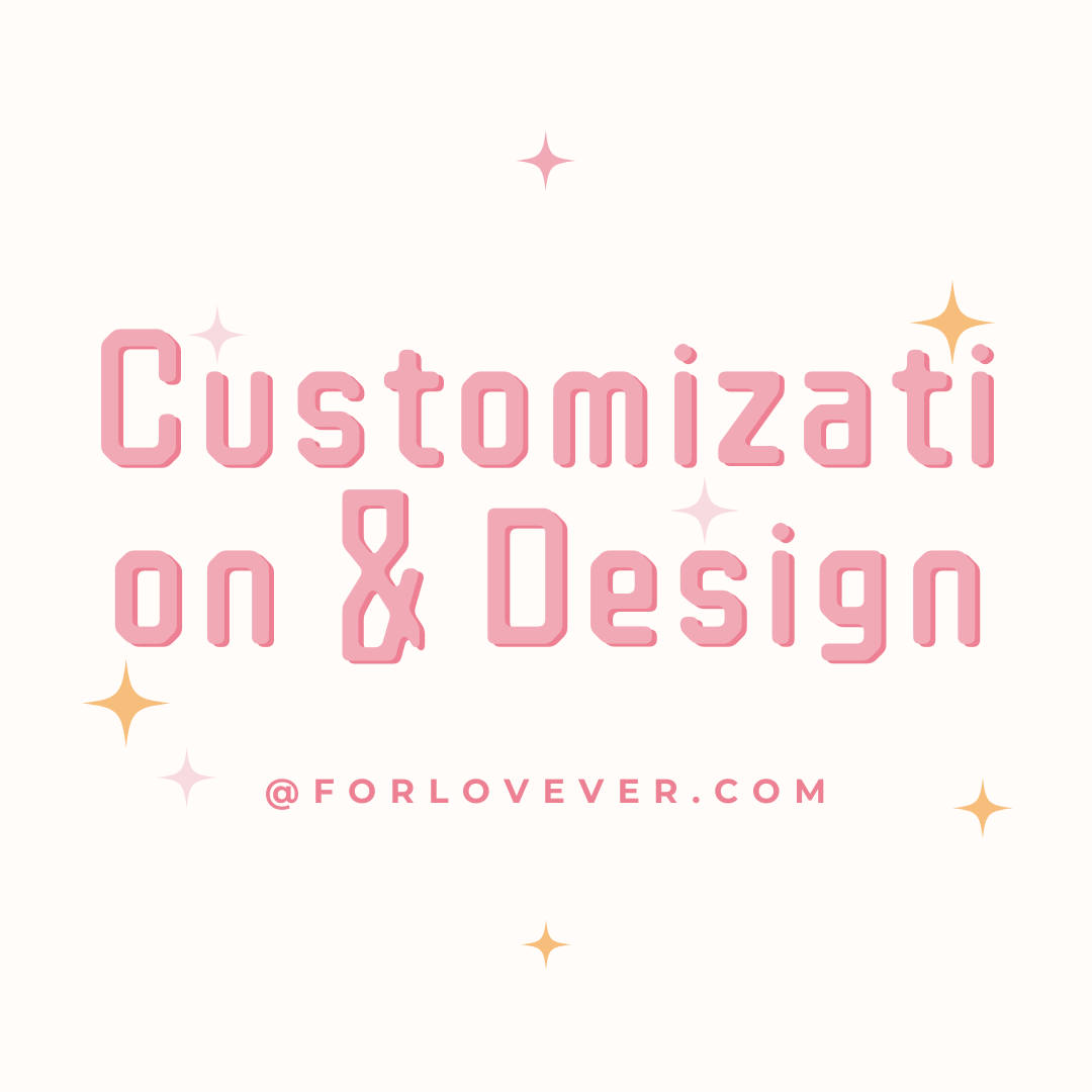Customization & Design-forlovever