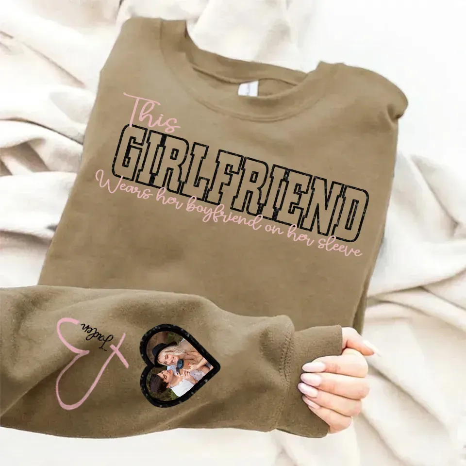 Custom Wear Your Heart On Your Sleeve Girlfriend Sweatshirt - Can Be Printed With Names And Couple Photos