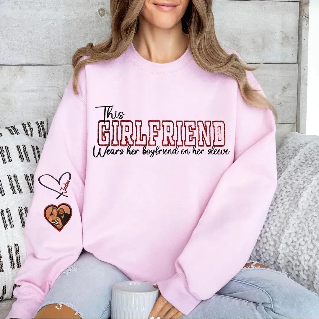 Custom Wear Your Heart On Your Sleeve Girlfriend Sweatshirt - Can Be Printed With Names And Couple Photos
