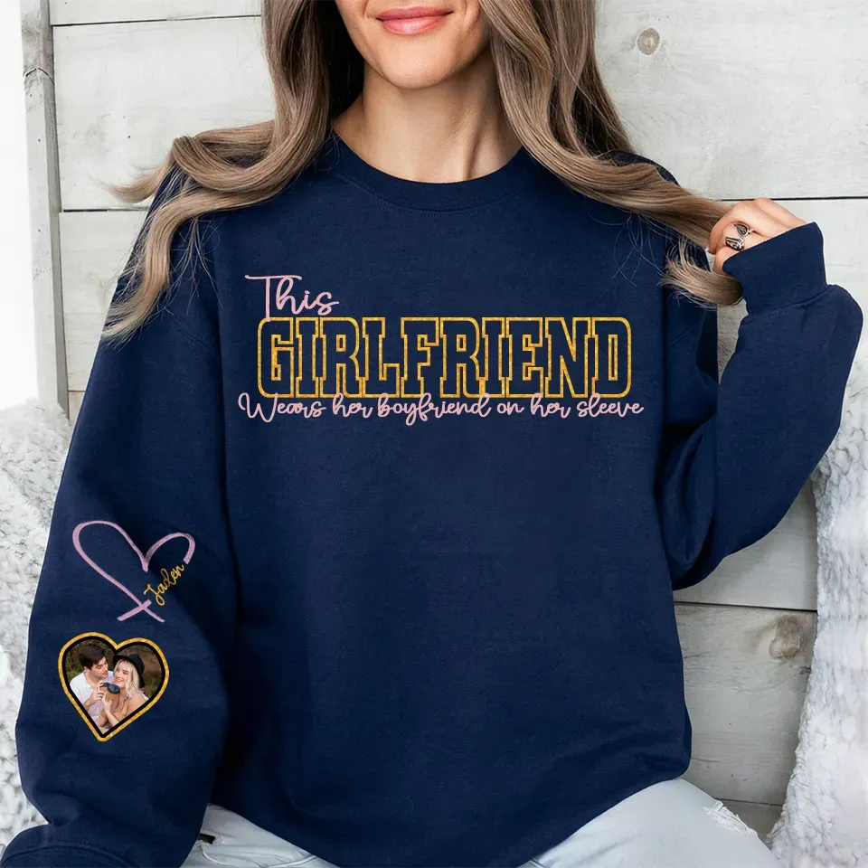 Custom Wear Your Heart On Your Sleeve Girlfriend Sweatshirt - Can Be Printed With Names And Couple Photos