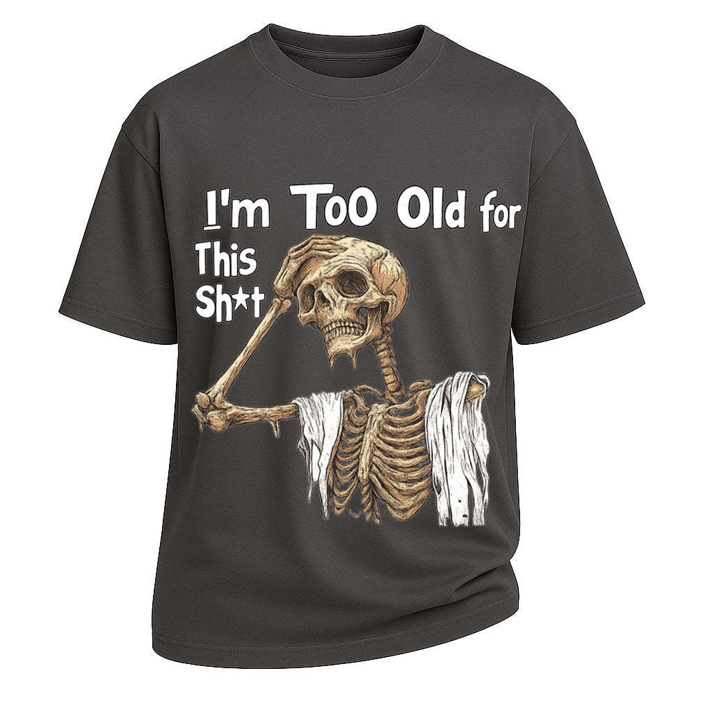 Too Old Skeleton Attitude T-shirt