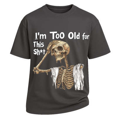 Too Old Skeleton Attitude T-shirt