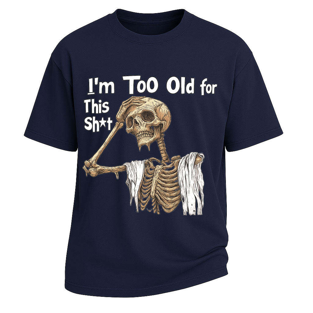 Too Old Skeleton Attitude T-shirt