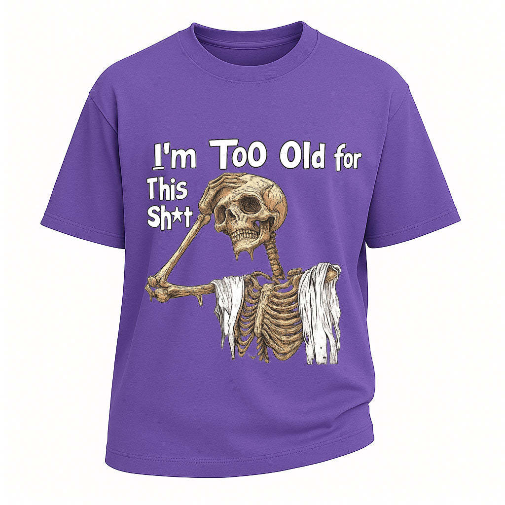 Too Old Skeleton Attitude T-shirt