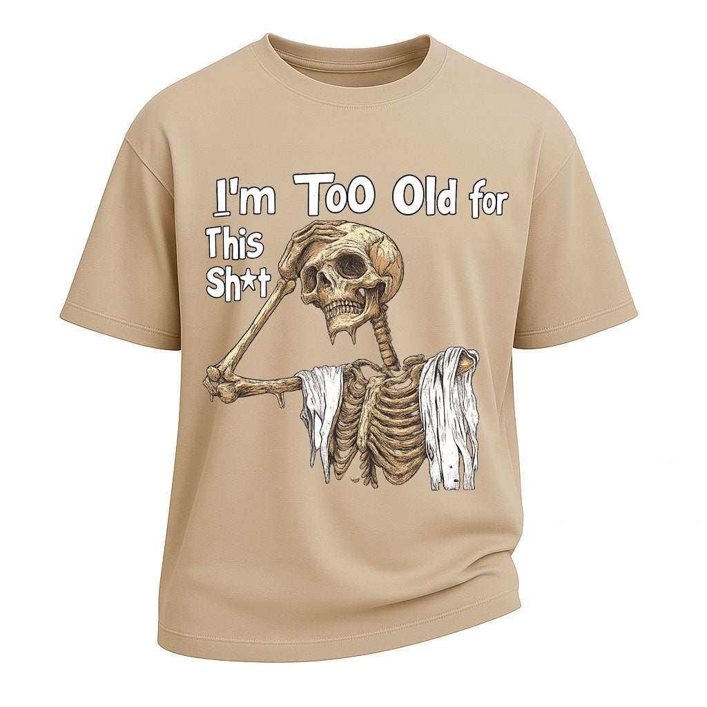Too Old Skeleton Attitude T-shirt
