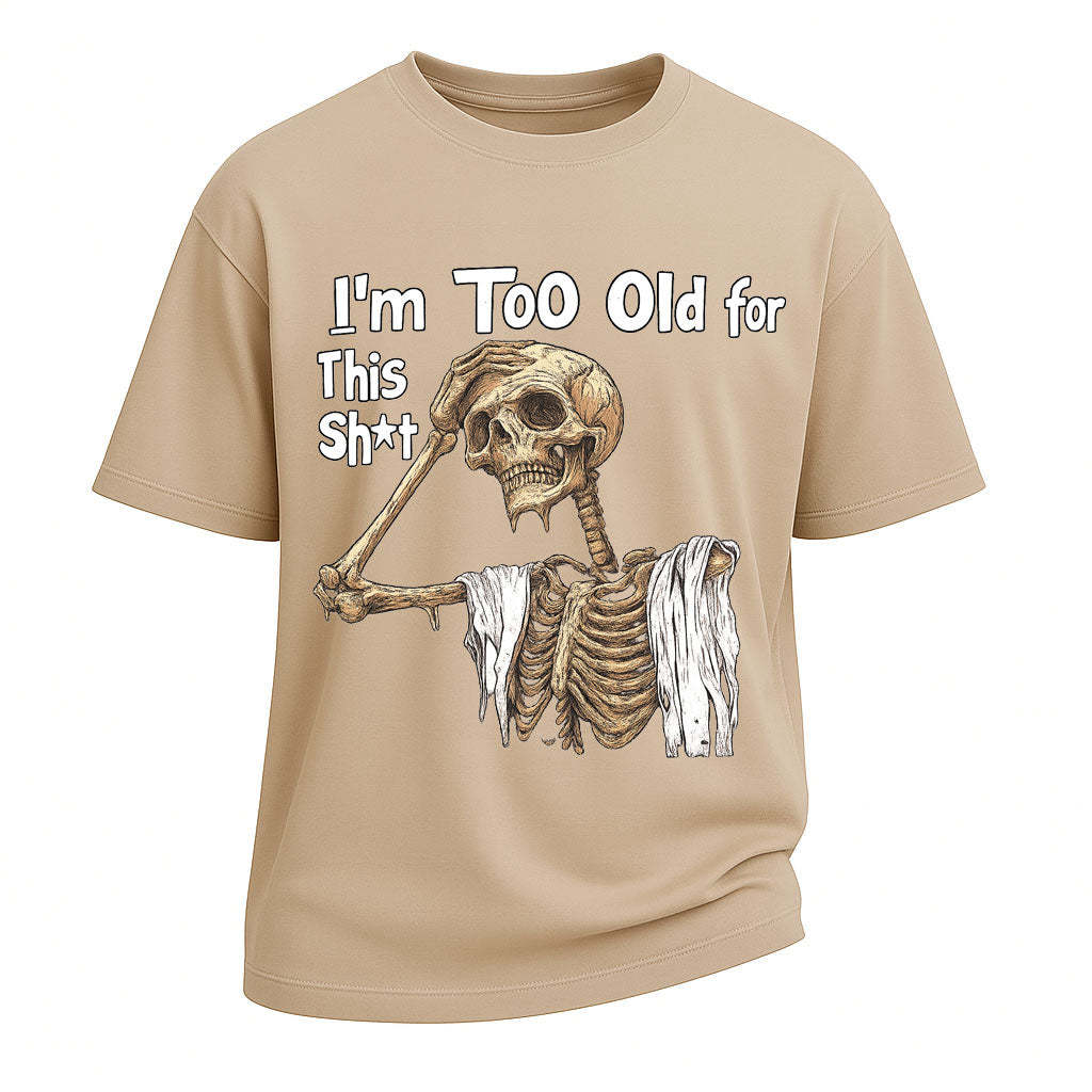 Too Old Skeleton Attitude T-shirt