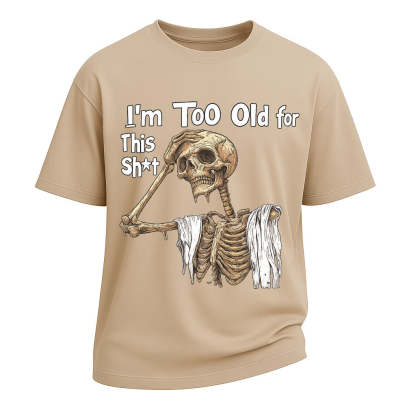Too Old Skeleton Attitude T-shirt