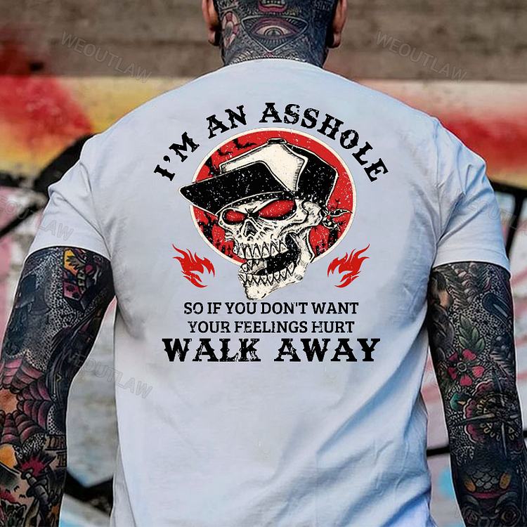 I'm An Asshole Walk Away Print T-Shirt
