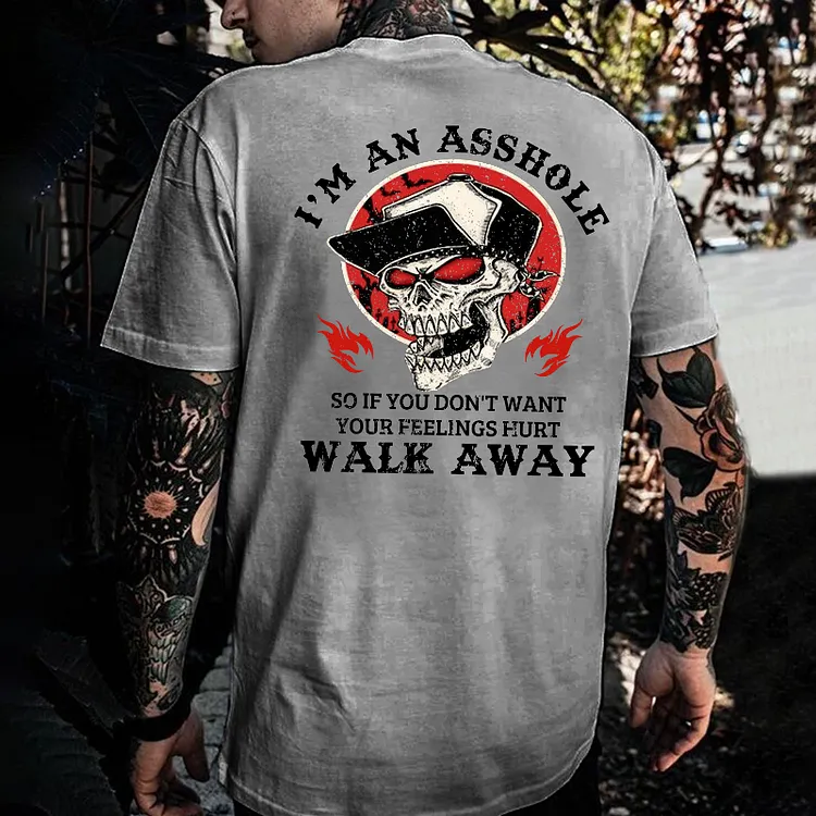 I'm An Asshole Walk Away Print T-Shirt