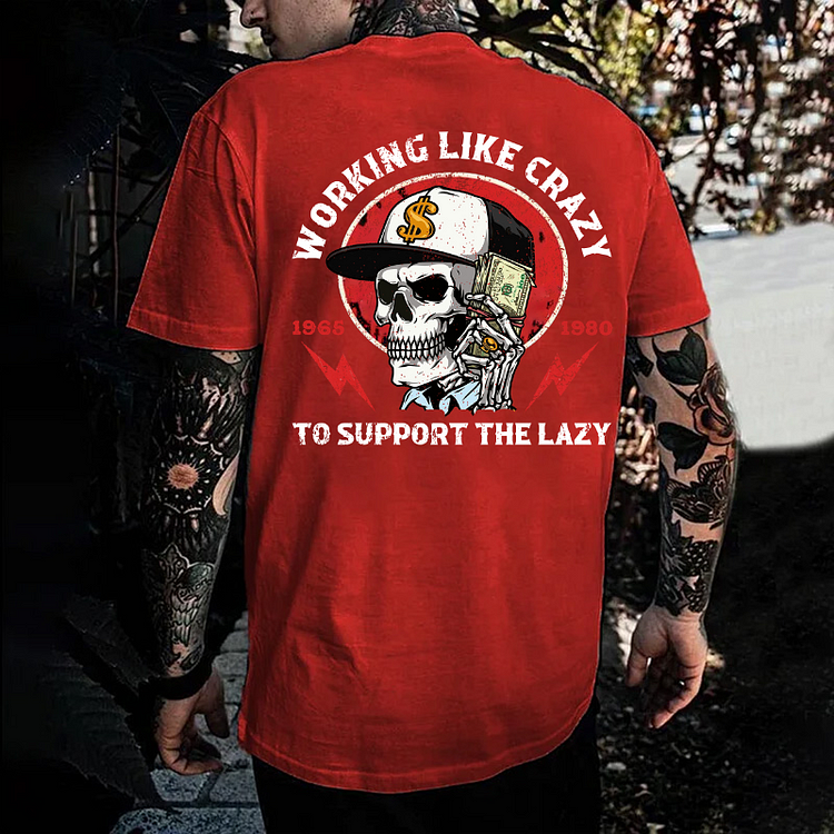 Working Like Crazy To Support The Lazy Print T-Shirt