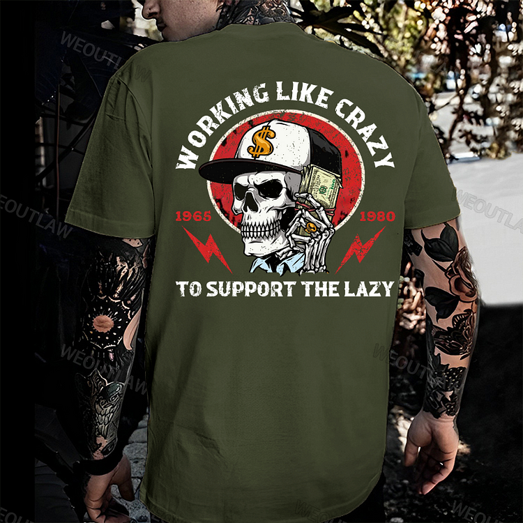 Working Like Crazy To Support The Lazy Print T-Shirt