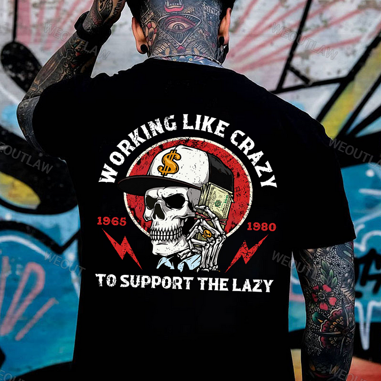 Working Like Crazy To Support The Lazy Print T-Shirt