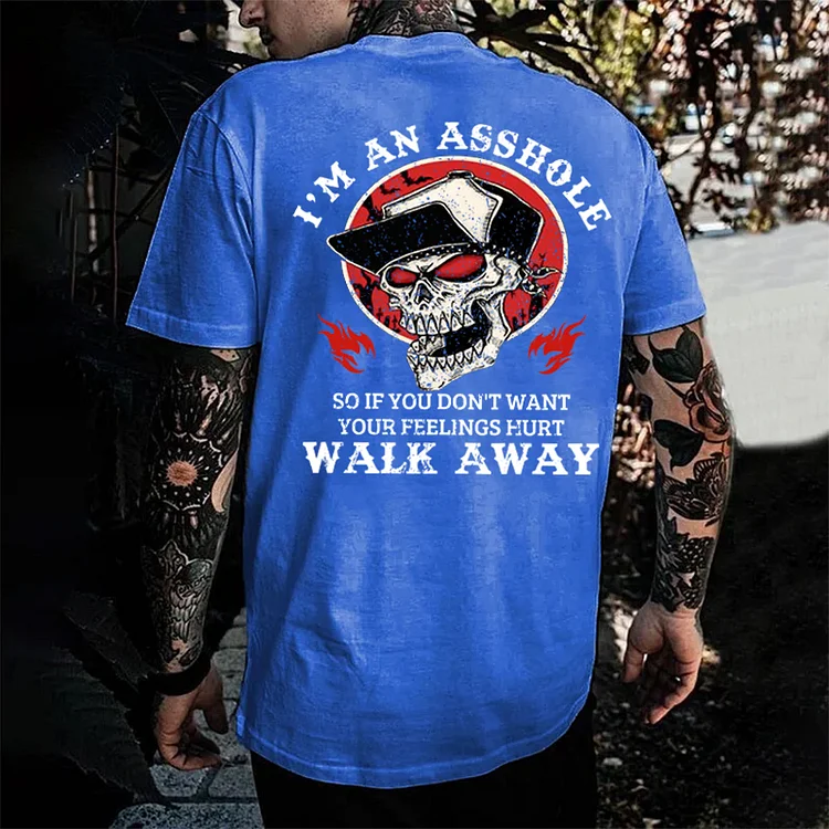 I'm An Asshole Walk Away Print T-Shirt