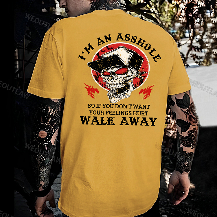 I'm An Asshole Walk Away Print T-Shirt