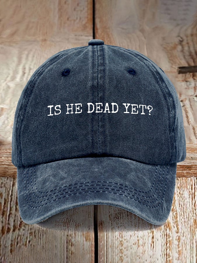 Is He Dead Yet Print Baseball Cap